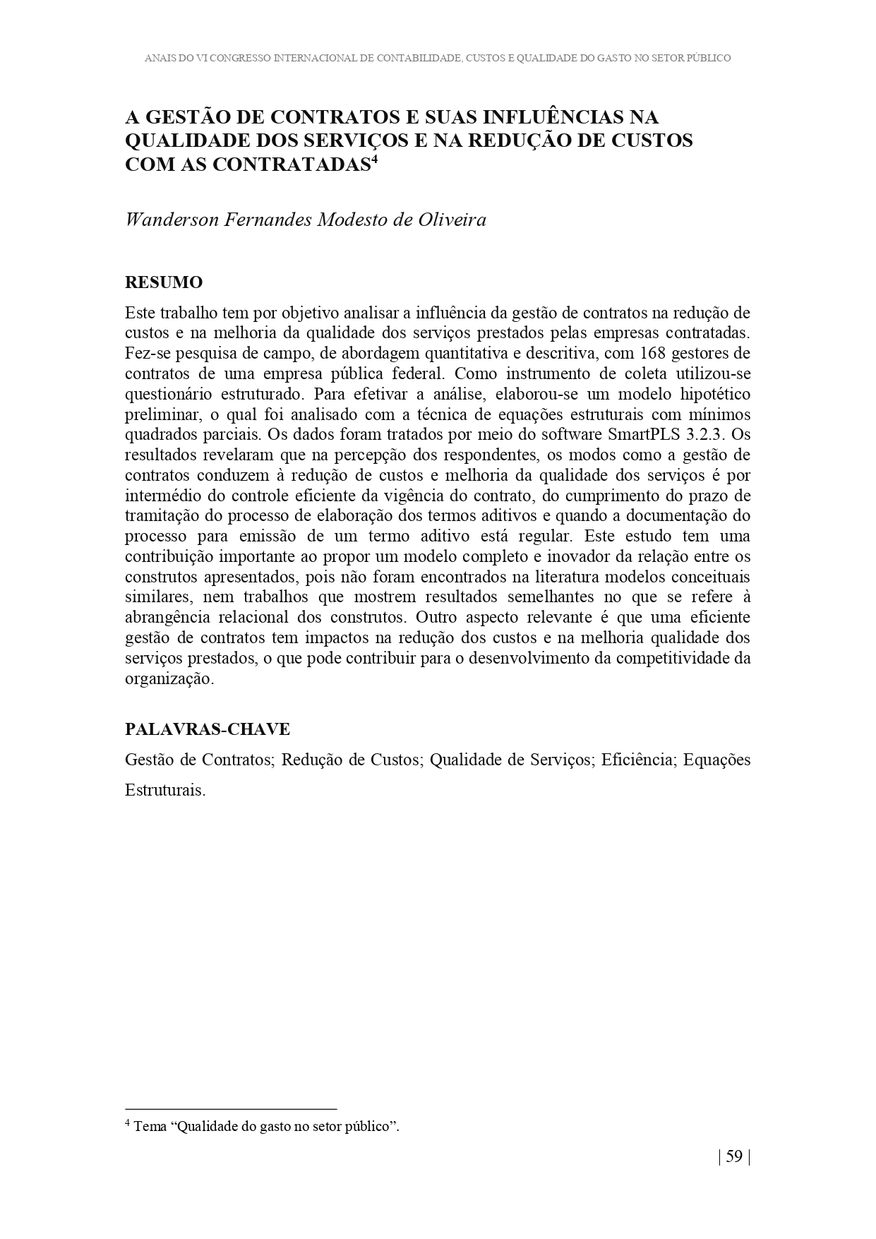 Miniatura A GESTÃO DE CONTRATOS E SUAS INFLUÊNCIAS NA QUALIDADE DOS SERVIÇOS E NA REDUÇÃO DE CUSTOS COM AS CONTRATADAS