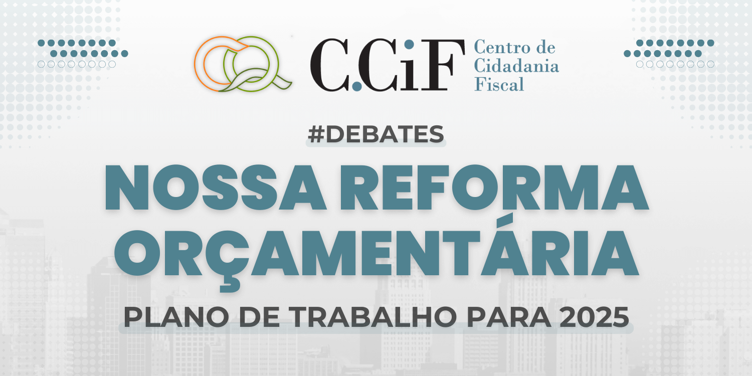 Imagem de cabeçalho  - Debates CCiF: Nossa Reforma Orçamentária